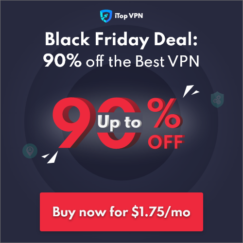 iTopVPN Black Friday Deal - Save up to 90%